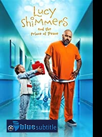 دانلود کامل زیرنویس فارسی فیلم Lucy Shimmers and the Prince of Peace 2020