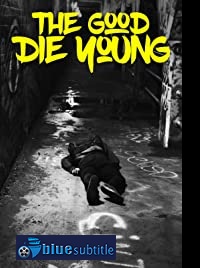 دانلود کامل زیرنویس فارسی فیلم The Good Die Young 2018