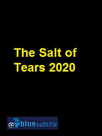 دانلود کامل زیرنویس فارسی فیلم The Salt of Tears 2020