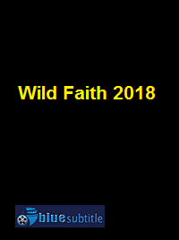 دانلود کامل زیرنویس فارسی فیلم Wild Faith 2018