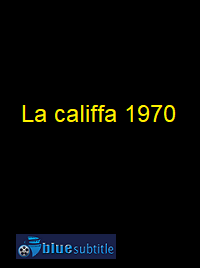 دانلود کامل زیرنویس فارسی فیلم La califfa 1970