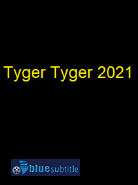 دانلود کامل زیرنویس فارسی فیلم Tyger Tyger 2021