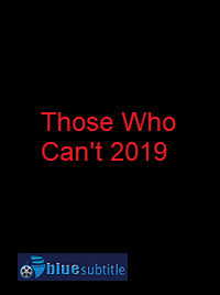 دانلود کامل زیرنویس فارسی فیلم Those Who Can’t 2019
