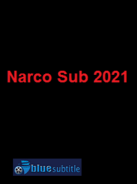 دانلود کامل زیرنویس فارسی فیلم Narco Sub 2021