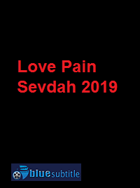 دانلود کامل زیرنویس فارسی فیلم Love Pain Sevdah 2019
