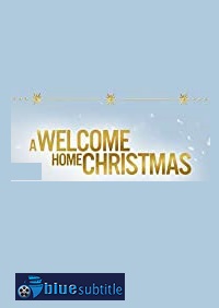 دانلود کامل زیرنویس فارسی فیلم A Welcome Home Christmas 2020