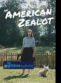 دانلود کامل زیرنویس فارسی فیلم An American Zealot 2021