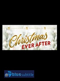 دانلود کامل زیرنویس فارسی فیلم Christmas Ever After 2020