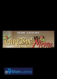 دانلود کامل زیرنویس فارسی فیلم Christmas on the Menu 2020
