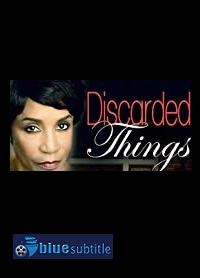 دانلود کامل زیرنویس فارسی فیلم Discarded Things 2020