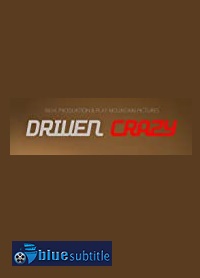 دانلود کامل زیرنویس فارسی فیلم Driven Crazy 2019