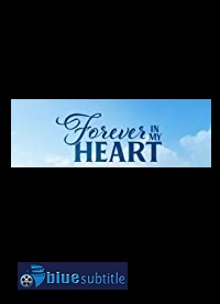 دانلود کامل زیرنویس فارسی فیلم Forever in My Heart 2019