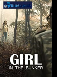 دانلود کامل زیرنویس فارسی فیلم Girl in the Bunker 2018
