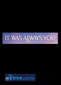 دانلود کامل زیرنویس فارسی فیلم It Was Always You 2021