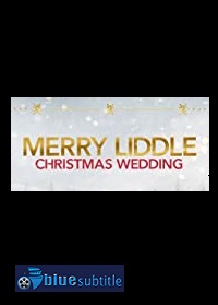 دانلود کامل زیرنویس فارسی فیلم Merry Liddle Christmas Wedding 2020
