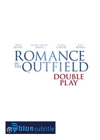 دانلود کامل زیرنویس فارسی فیلم Romance in the Outfield: Double Play 2020