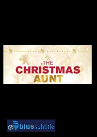 دانلود کامل زیرنویس فارسی فیلم The Christmas Aunt 2020
