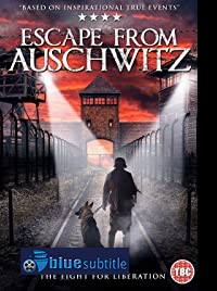 دانلود کامل زیرنویس فارسی فیلم The Escape from Auschwitz 2020
