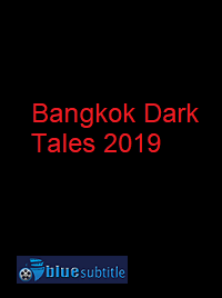 دانلود کامل زیرنویس فارسی فیلم Bangkok Dark Tales 2019