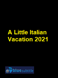 دانلود کامل زیرنویس فارسی فیلم A Little Italian Vacation 2021