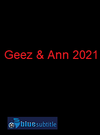 دانلود کامل زیرنویس فارسی فیلم Geez & Ann 2021