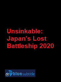 دانلود کامل زیرنویس فارسی مستند Unsinkable: Japan’s Lost Battleship 2020