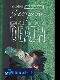 دانلود کامل زیرنویس فارسی فیلم A Drunk Scorpion Will Sting Itself to Death 2020