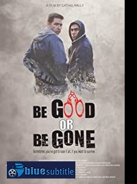 دانلود کامل زیرنویس فارسی فیلم Be Good or Be Gone 2020
