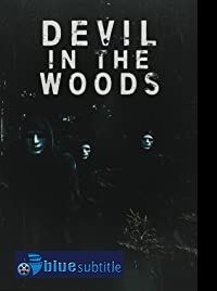 دانلود کامل زیرنویس فارسی فیلم Devil in the Woods 2021
