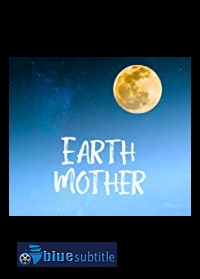 دانلود کامل زیرنویس فارسی فیلم Earth Mother 2020