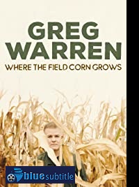 دانلود کامل زیرنویس فارسی فیلم Greg Warren: Where the Field Corn Grows 2020