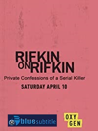 دانلود کامل زیرنویس فارسی فیلم Rifkin on Rifkin: Private Confessions of a Serial Killer 2021