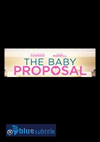 دانلود کامل زیرنویس فارسی فیلم The Baby Proposal 2019