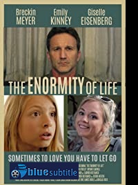 دانلود کامل زیرنویس فارسی فیلم The Enormity of Life 2021
