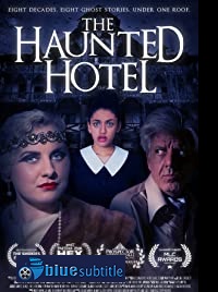 دانلود کامل زیرنویس فارسی فیلم The Haunted Hotel 2021