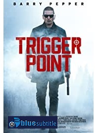 دانلود کامل زیرنویس فارسی فیلم Trigger Point 2021