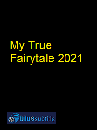 دانلود کامل زیرنویس فارسی فیلم My True Fairytale 2021