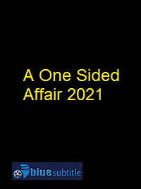 دانلود کامل زیرنویس فارسی فیلم A One Sided Affair 2021