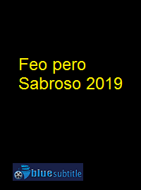 دانلود کامل زیرنویس فارسی فیلم Feo pero Sabroso 2019