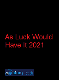 دانلود کامل زیرنویس فارسی فیلم As Luck Would Have It 2021