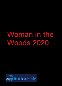 دانلود کامل زیرنویس فارسی فیلم Woman in the Woods 2020