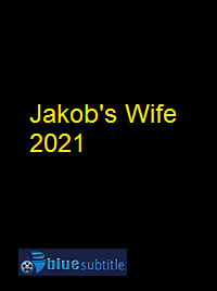 دانلود کامل زیرنویس فارسی فیلم Jakob’s Wife 2021
