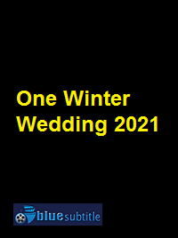دانلود کامل زیرنویس فارسی فیلم One Winter Wedding 2021