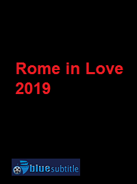 دانلود کامل زیرنویس فارسی فیلم Rome in Love 2019