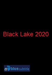 دانلود کامل زیرنویس فارسی فیلم Black Lake 2020