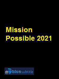 دانلود کامل زیرنویس فارسی فیلم Mission Possible 2021