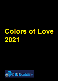 دانلود کامل زیرنویس فارسی فیلم Colors of Love 2021