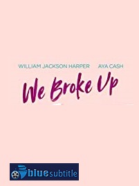 دانلود کامل زیرنویس فارسی فیلم We Broke Up 2021