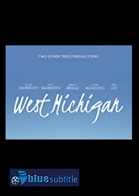 دانلود کامل زیرنویس فارسی فیلم West Michigan 2021