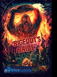 دانلود کامل زیرنویس فارسی فیلم Bigfoot’s Bride 2021